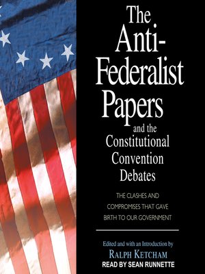 cover image of The Anti-Federalist Papers and the Constitutional Convention Debates